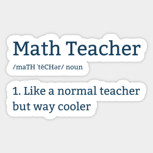 Math Teacher Is Like A Normal Teacher But Way Cooler Sticker
